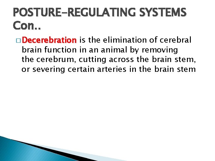 POSTURE-REGULATING SYSTEMS Con. . � Decerebration is the elimination of cerebral brain function in