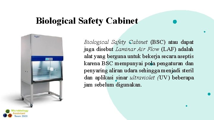 Biological Safety Cabinet (BSC) atau dapat juga disebut Laminar Air Flow (LAF) adalah alat