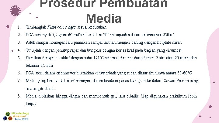 Prosedur Pembuatan Media 1. Timbanglah Plate count agar sesuai kebutuhan. 2. PCA sebanyak 5,