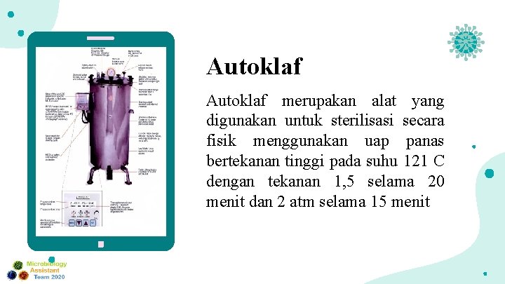 Autoklaf merupakan alat yang digunakan untuk sterilisasi secara fisik menggunakan uap panas bertekanan tinggi