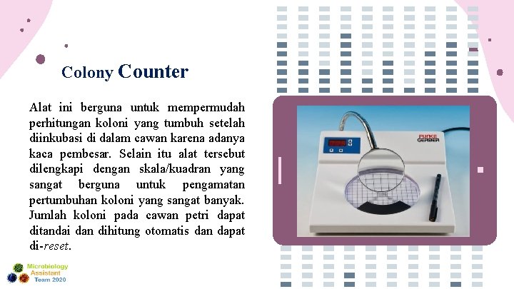 Colony Counter Alat ini berguna untuk mempermudah perhitungan koloni yang tumbuh setelah diinkubasi di