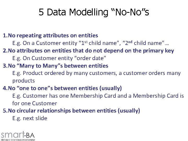 5 Data Modelling “No-No”s 1. No repeating attributes on entities E. g. On a