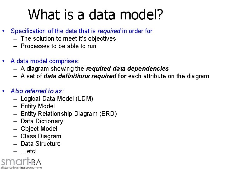 What is a data model? • Specification of the data that is required in