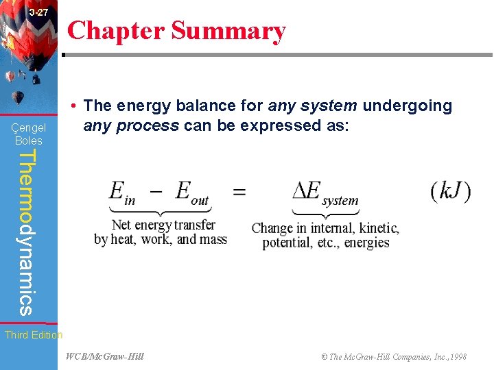 3 -27 Çengel Boles Chapter Summary • The energy balance for any system undergoing