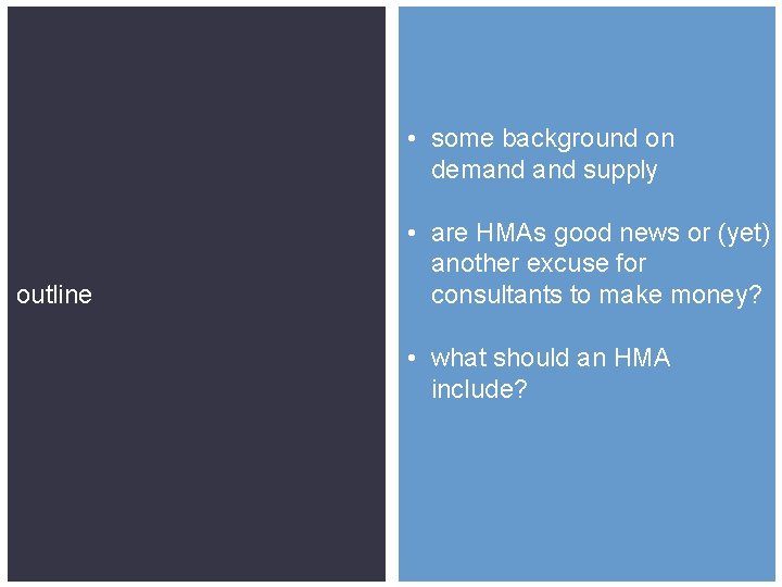  • some background on demand supply outline • are HMAs good news or