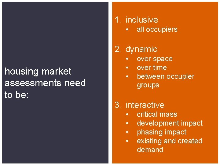 1. inclusive • all occupiers 2. dynamic housing market assessments need to be: •