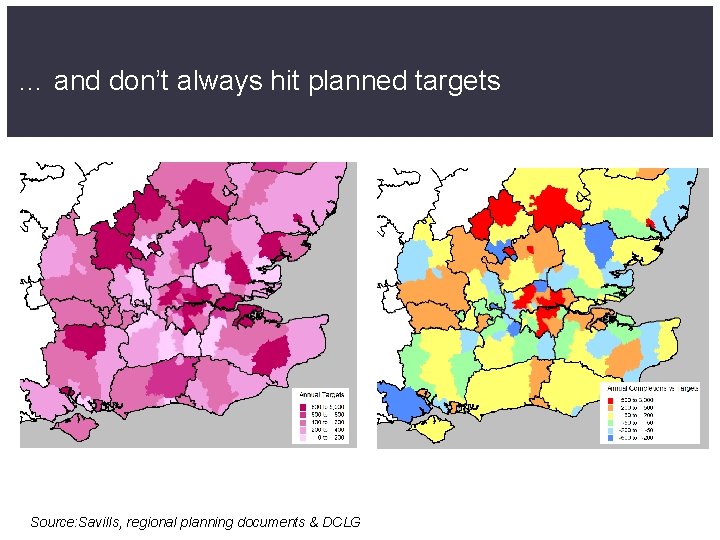 … and don’t always hit planned targets Source: Savills, regional planning documents & DCLG