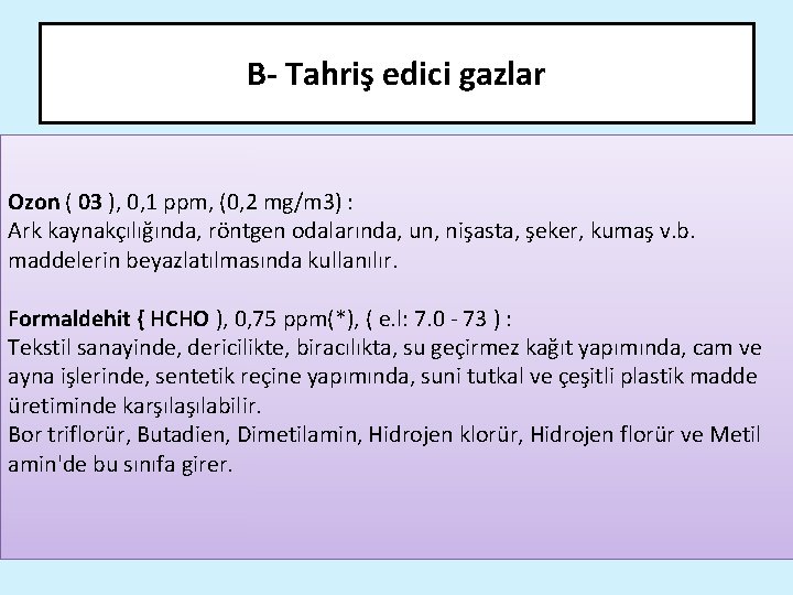 B- Tahriş edici gazlar Ozon ( 03 ), 0, 1 ppm, (0, 2 mg/m