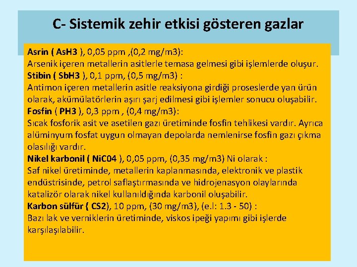 C- Sistemik zehir etkisi gösteren gazlar Asrin ( As. H 3 ), 0, 05