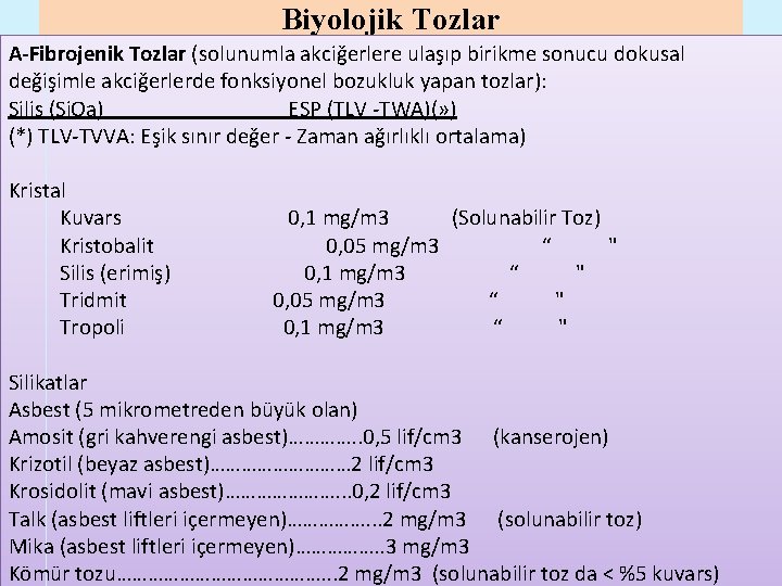 Biyolojik Tozlar A-Fibrojenik Tozlar (solunumla akciğerlere ulaşıp birikme sonucu dokusal değişimle akciğerlerde fonksiyonel bozukluk