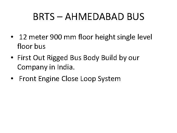 BRTS – AHMEDABAD BUS • 12 meter 900 mm floor height single level floor
