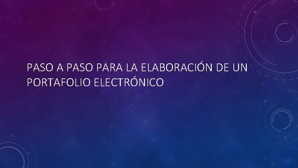 PASO A PASO PARA LA ELABORACIÓN DE UN PORTAFOLIO ELECTRÓNICO 