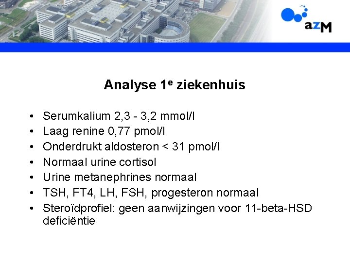 Analyse 1 e ziekenhuis • • Serumkalium 2, 3 - 3, 2 mmol/l Laag