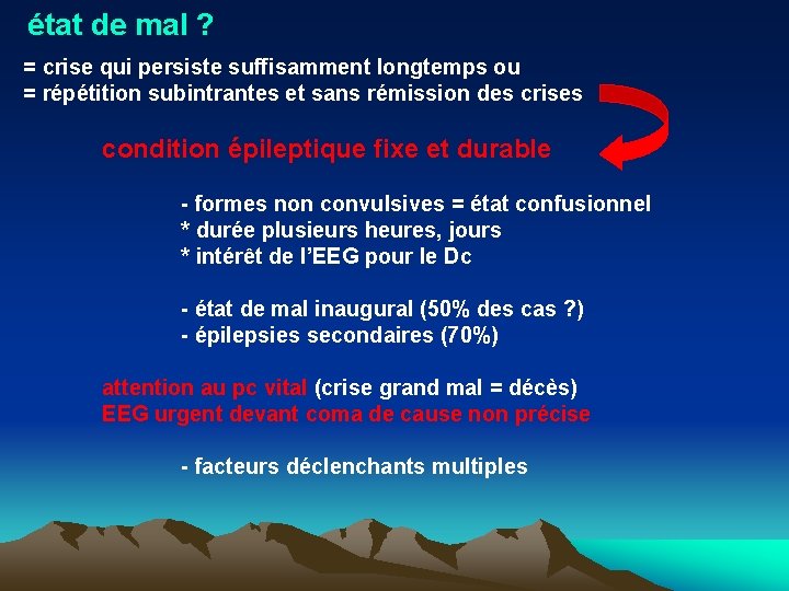 état de mal ? = crise qui persiste suffisamment longtemps ou = répétition subintrantes