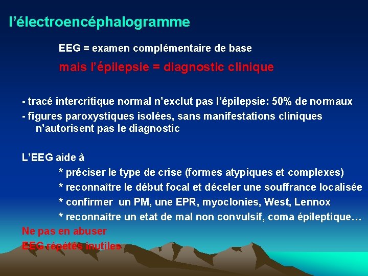 l’électroencéphalogramme EEG = examen complémentaire de base mais l’épilepsie = diagnostic clinique - tracé