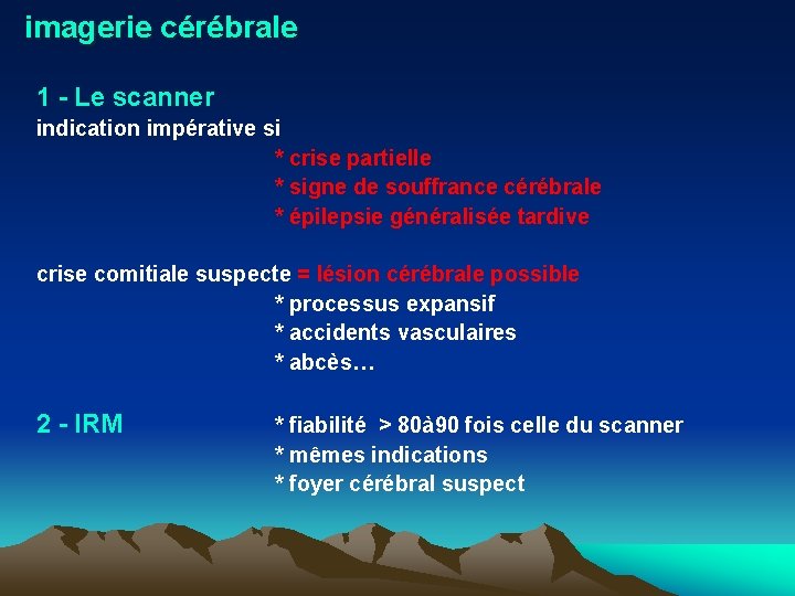 imagerie cérébrale 1 - Le scanner indication impérative si * crise partielle * signe