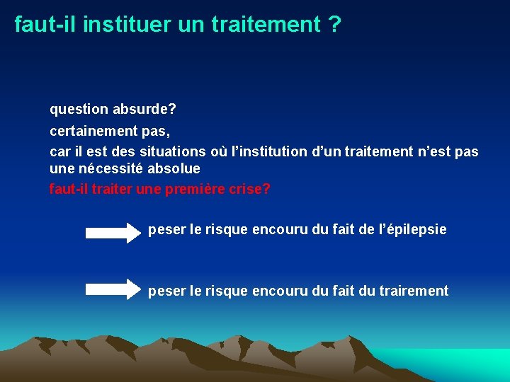 faut-il instituer un traitement ? question absurde? certainement pas, car il est des situations