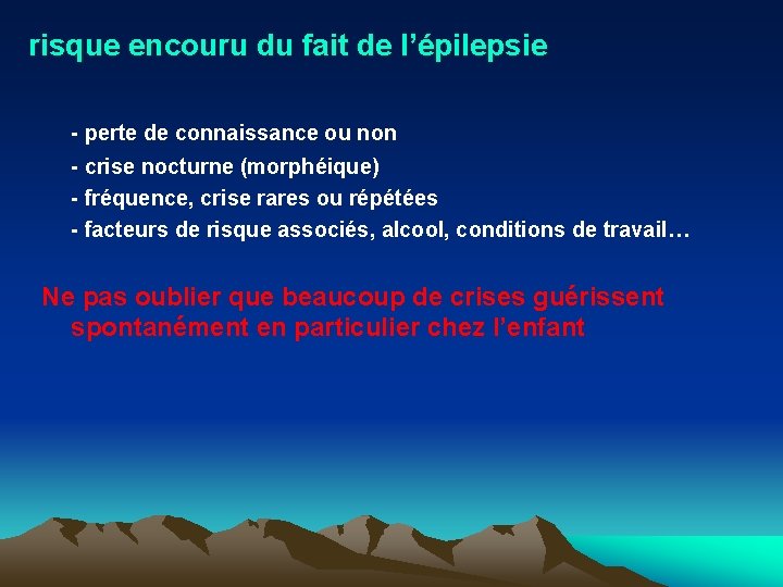 risque encouru du fait de l’épilepsie - perte de connaissance ou non - crise