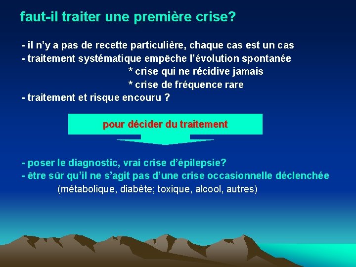 faut-il traiter une première crise? - il n’y a pas de recette particulière, chaque