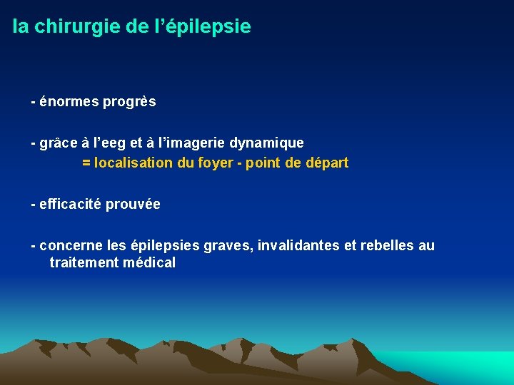 la chirurgie de l’épilepsie - énormes progrès - grâce à l’eeg et à l’imagerie