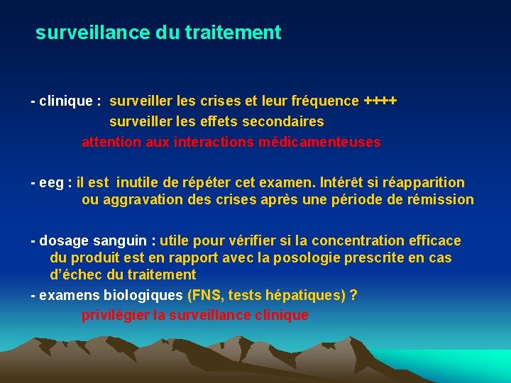 surveillance du traitement - clinique : surveiller les crises et leur fréquence ++++ surveiller