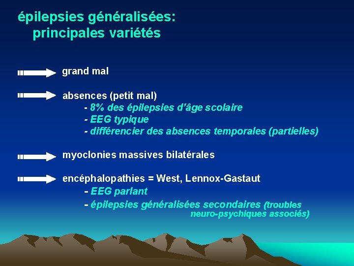 épilepsies généralisées: principales variétés grand mal absences (petit mal) - 8% des épilepsies d’âge