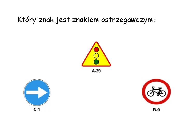 Który znak jest znakiem ostrzegawczym: 