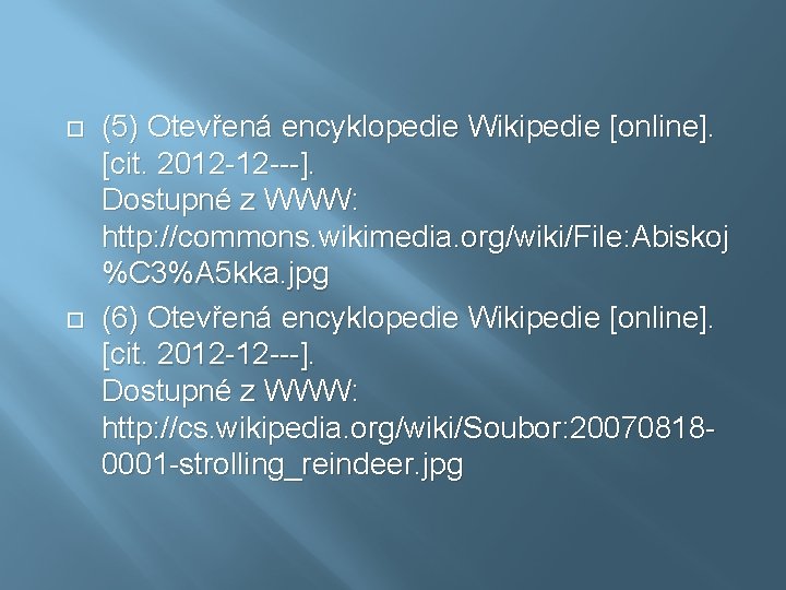  (5) Otevřená encyklopedie Wikipedie [online]. [cit. 2012 -12 ---]. Dostupné z WWW: http: