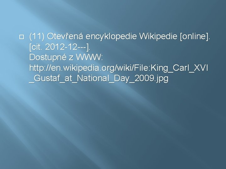  (11) Otevřená encyklopedie Wikipedie [online]. [cit. 2012 -12 ---]. Dostupné z WWW: http: