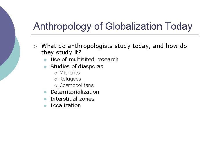 Anthropology of Globalization Today ¡ What do anthropologists study today, and how do they
