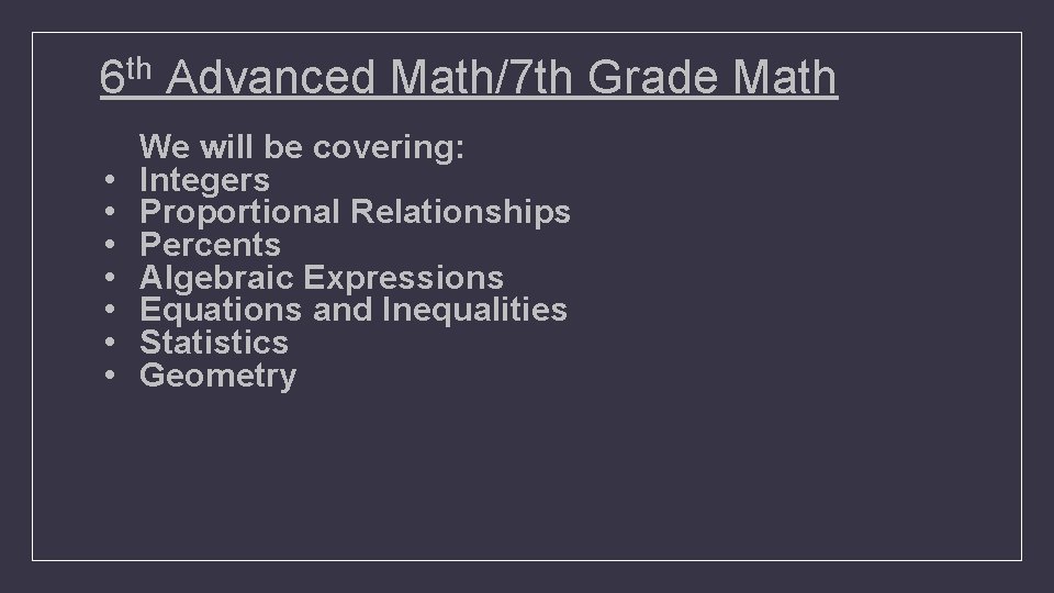 th 6 • • Advanced Math/7 th Grade Math We will be covering: Integers