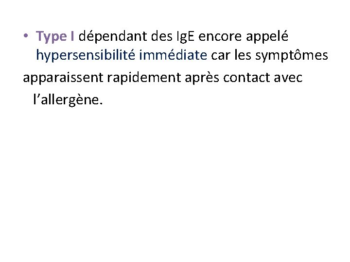  • Type I dépendant des Ig. E encore appelé hypersensibilité immédiate car les