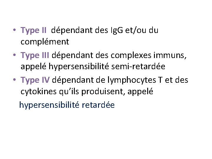  • Type II dépendant des Ig. G et/ou du complément • Type III