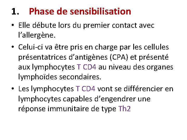 1. Phase de sensibilisation • Elle débute lors du premier contact avec l’allergène. •