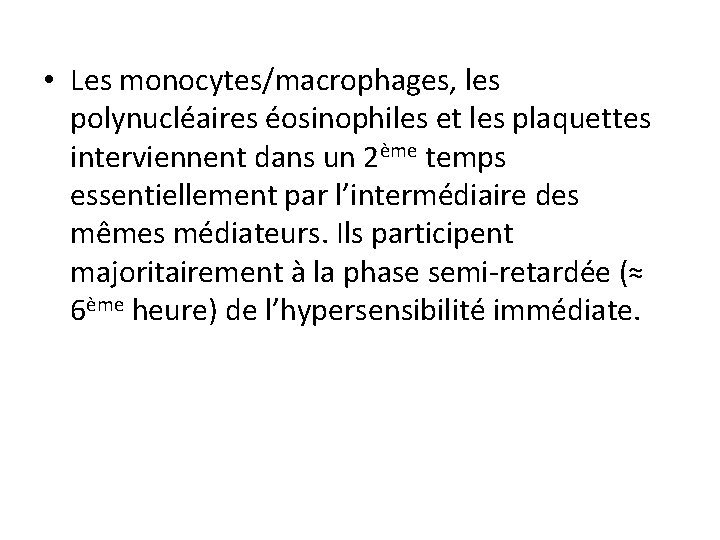  • Les monocytes/macrophages, les polynucléaires éosinophiles et les plaquettes interviennent dans un 2ème