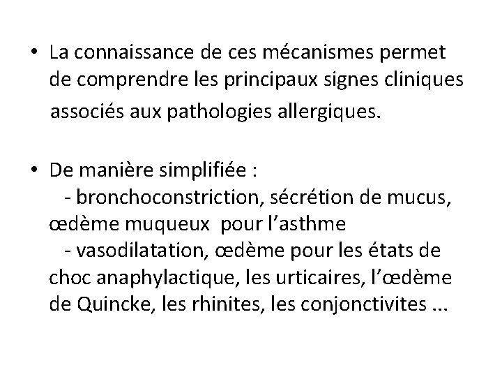  • La connaissance de ces mécanismes permet de comprendre les principaux signes cliniques