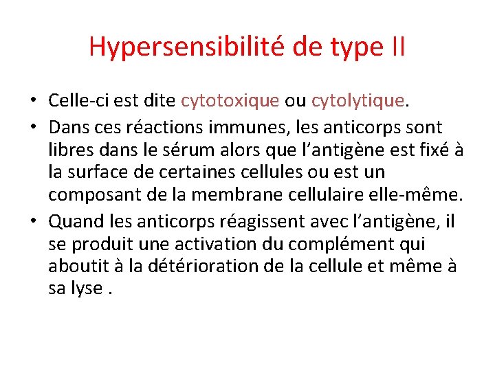 Hypersensibilité de type II • Celle-ci est dite cytotoxique ou cytolytique. • Dans ces