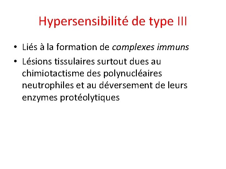 Hypersensibilité de type III • Liés à la formation de complexes immuns • Lésions