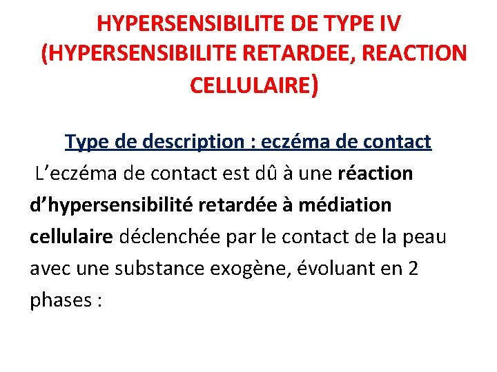 HYPERSENSIBILITE DE TYPE IV (HYPERSENSIBILITE RETARDEE, REACTION CELLULAIRE) Type de description : eczéma de