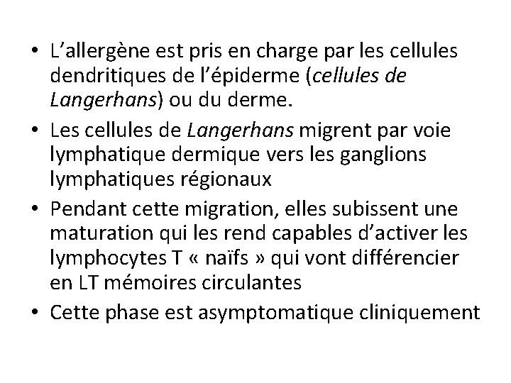  • L’allergène est pris en charge par les cellules dendritiques de l’épiderme (cellules