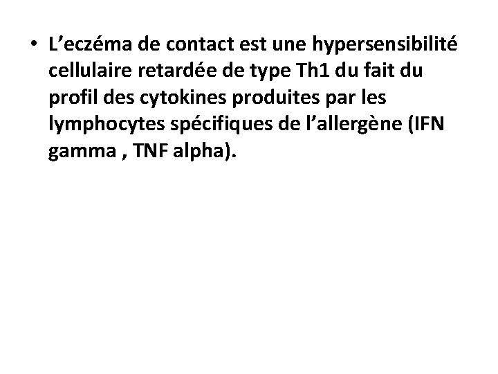  • L’eczéma de contact est une hypersensibilité cellulaire retardée de type Th 1