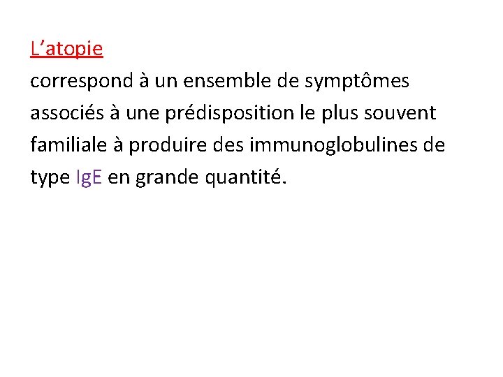 L’atopie correspond à un ensemble de symptômes associés à une prédisposition le plus souvent