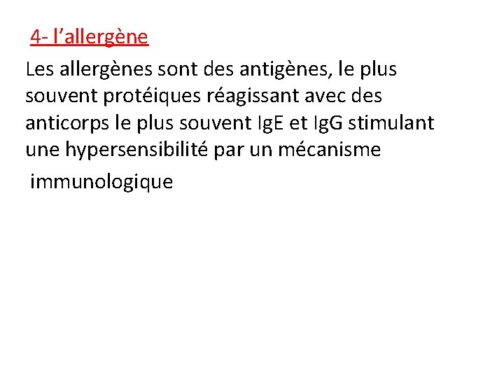 4 - l’allergène Les allergènes sont des antigènes, le plus souvent protéiques réagissant avec
