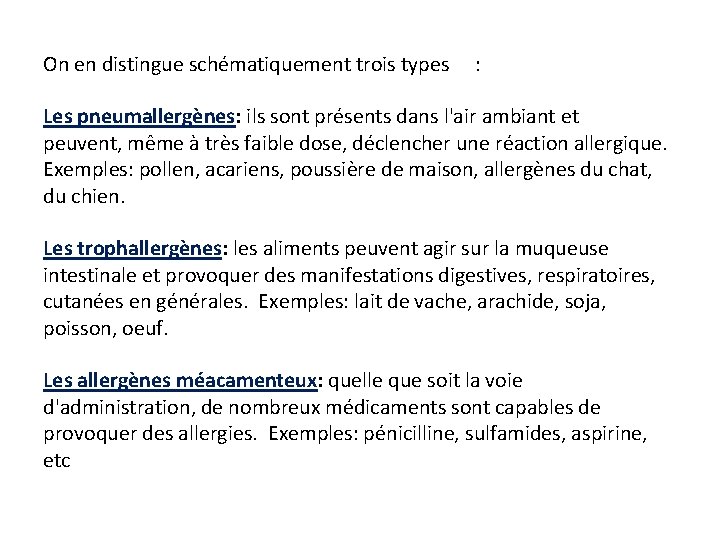 On en distingue schématiquement trois types : Les pneumallergènes: ils sont présents dans l'air