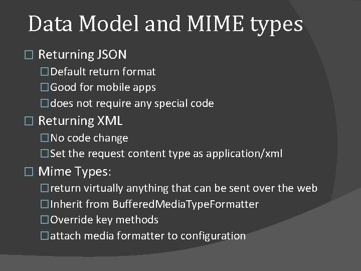 Data Model and MIME types � Returning JSON �Default return format �Good for mobile Data Model and MIME types � Returning JSON �Default return format �Good for mobile