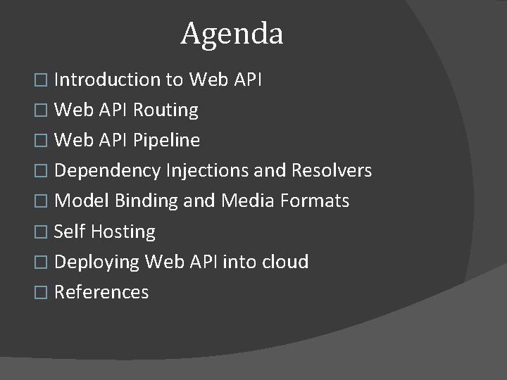 Agenda � Introduction to Web API � Web API Routing � Web API Pipeline Agenda � Introduction to Web API � Web API Routing � Web API Pipeline