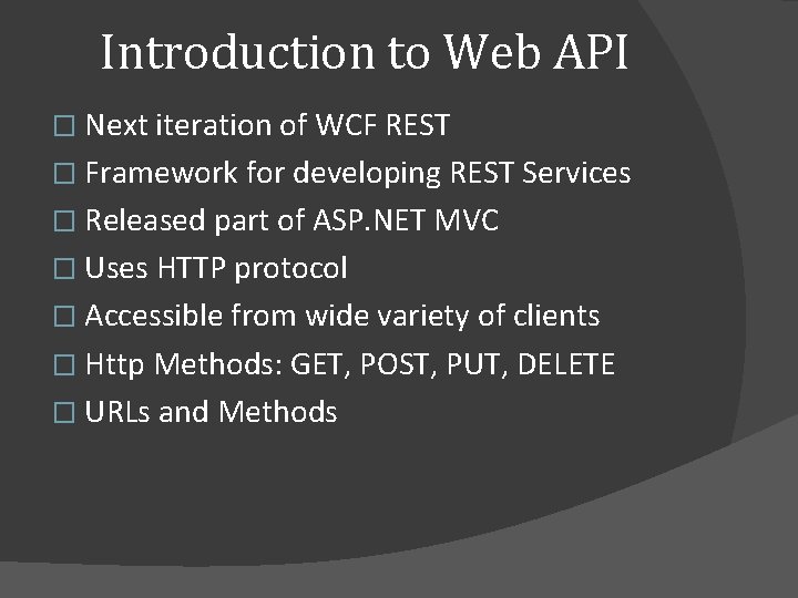 Introduction to Web API � Next iteration of WCF REST � Framework for developing Introduction to Web API � Next iteration of WCF REST � Framework for developing