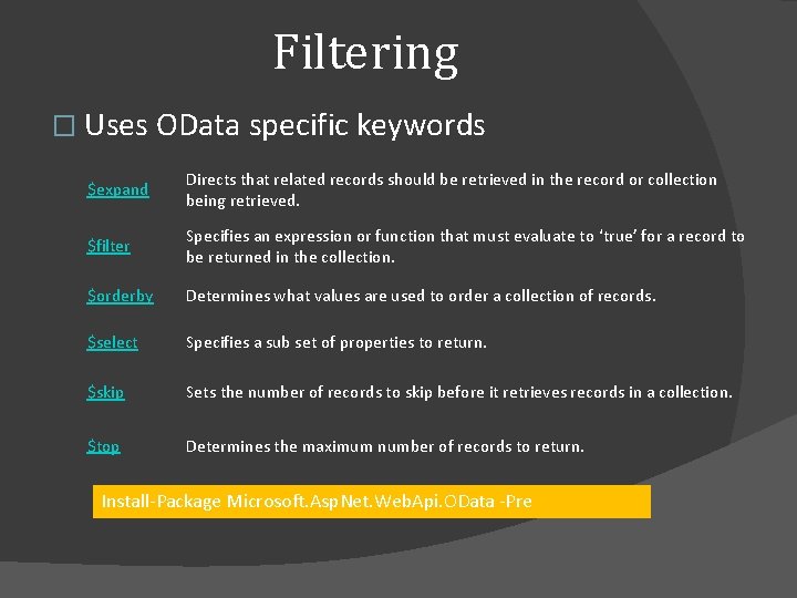 Filtering � Uses OData specific keywords $expand Directs that related records should be retrieved Filtering � Uses OData specific keywords $expand Directs that related records should be retrieved