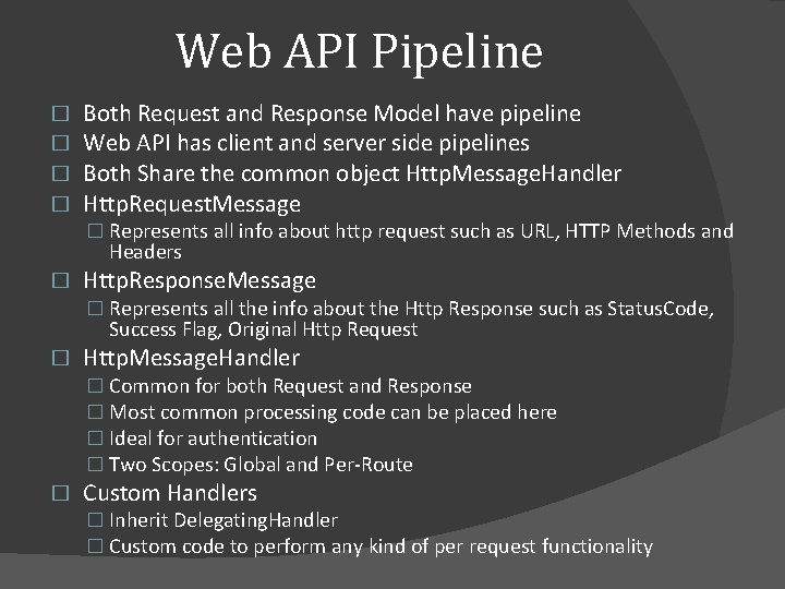 Web API Pipeline � � Both Request and Response Model have pipeline Web API Web API Pipeline � � Both Request and Response Model have pipeline Web API