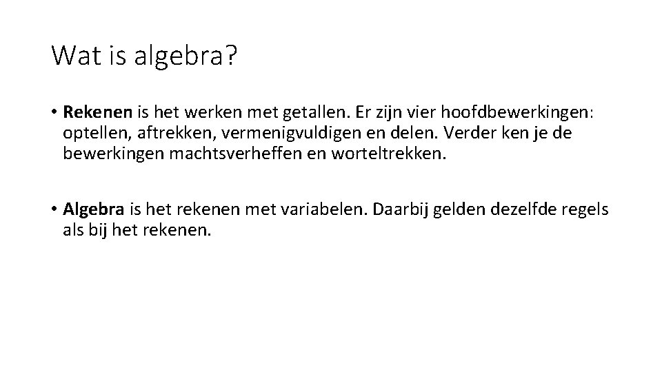 Wat is algebra? • Rekenen is het werken met getallen. Er zijn vier hoofdbewerkingen: